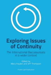 Enlarge image Cover: Exploring Issues of Continuity: The International Baccalaureate in a wider context - John Catt Educational Ltd