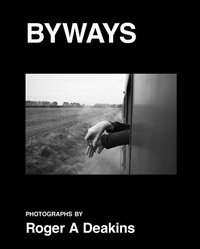 Abbildung von: BYWAYS. Photographs by Roger A Deakins - Damiani