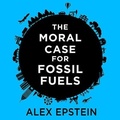Cover: The Moral Case for Fossil Fuels - Tantor Audio