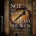 Cover: Not All Roads Lead to Heaven - Christianaudio