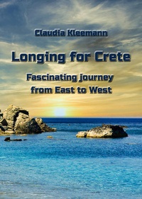 Abbildung von: Longing for Crete - Fascinating journey from East to West - Kleemann, Claudia