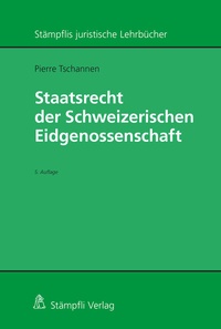 Abbildung von: Staatsrecht der Schweizerischen Eidgenossenschaft - Stämpfli Verlag