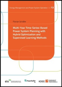 Enlarge image Cover: Multi-Year Time-Series-Based Power System Planning with Hybrid Optimization and Supervised Learning Methods - Kassel University Press