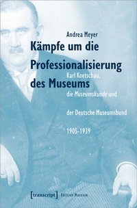 Abbildung von: Kämpfe um die Professionalisierung des Museums - transcript