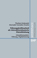 Cover: F&Uuml;HRUNGSKR&Auml;FTEARBEIT ALS INTERAKTIONSBASIERTE DIENSTLEISTUNG - EHP Edition Humanistische Psychologie