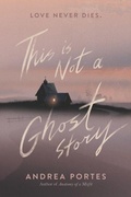 Cover: This Is Not a Ghost Story - HarperCollins