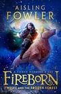 Cover: Fireborn: Twelve and the Frozen Forest - HarperCollins