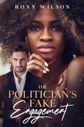 Cover: The Politician's Fake Engagement - Roxy Wilson