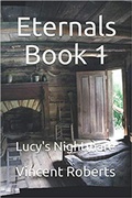 Cover: Eternals Book 1: Lucy's Nightmare (The Eternals, #1) - The Eternals