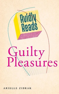Abbildung von: Avidly Reads Guilty Pleasures - New York University Press