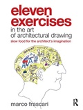 Cover: Eleven Exercises in the Art of Architectural Drawing - Routledge