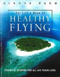 Enlarge image Cover: The Little Book Of Healthy Flying - Arrow Books Ltd