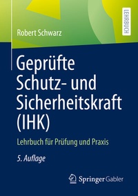 Abbildung von: Geprüfte Schutz- und Sicherheitskraft (IHK) - Springer Gabler