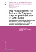Cover: Das Prinzip Barmherzigkeit und die Theologie / Le principe mis&eacute;ricorde et la th&eacute;ologie - Schwabe Verlagsgruppe AG Schwabe Verlag