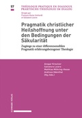 Cover: Pragmatik christlicher Heilshoffnung unter den Bedingungen der S&auml;kularit&auml;t - Schwabe Verlagsgruppe AG Schwabe Verlag