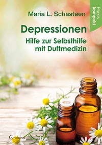 Abbildung von: Depressionen - Hilfe zur Selbsthilfe mit Duftmedizin - Crotona Verlag GmbH