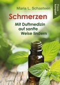 Abbildung von: Schmerzen - Mit Duftmedizin auf sanfte Weise lindern - Crotona Verlag GmbH