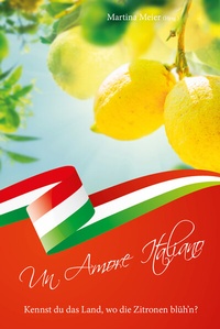 Abbildung von: Kennst du das Land, wo die Zitronen blüh'n? - Un Amore Italiano - Papierfresserchens MTM-Verlag + CAT creativ