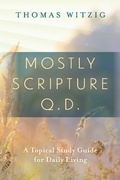 Cover: Mostly Scripture q.d. - A Topical Study Guide for Daily Living - BOOKBABY