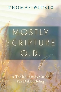 Enlarge image Cover: Mostly Scripture q.d. - A Topical Study Guide for Daily Living - BOOKBABY