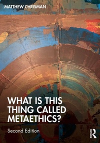 Enlarge image Cover: What is this thing called Metaethics? - Routledge