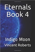 Cover: Eternals Book 4: Indigo Moon (The Eternals, #4) - The Eternals