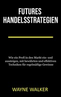 Cover: Futures Handelsstrategien - Wayne Walker