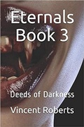 Cover: Eternals Book 3: Deeds of Darkness (The Eternals, #3) - The Eternals