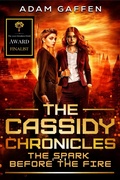 Cover: The Cassidy Chronicles - The Spark Before the Fire - Ad Astra Science Fiction & Fantasy