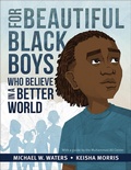 Cover: For Beautiful Black Boys Who Believe in a Better World - Flyaway Books