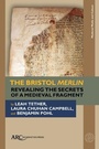 Cover: The Bristol Merlin - Arc Humanities Press