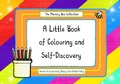 Cover: A Little Book of Colouring & Self-Discovery - Stacey Kelly Publishing