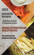 Cover: Heissluftfritteuse Rezeptbuch 2021 (German Edition of Air Fryer Recipes 2021) - Ascobie Ltd