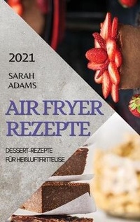 Abbildung von: Air Fryer Rezepte 2021 (German Edition of Air Fryer Recipes 2021) - Ascobie Ltd
