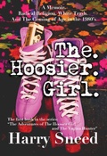 Cover: The. Hoosier. Girl.: A Memoir. Radical Religion. White Trash. And The Coming of Age in the 1980's. (The Adventures of The Hoosier Girl and The Vagina Hunter, #1) - The Adventures of The Hoosier Girl and The Vagina Hunter
