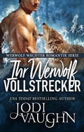 Cover: Ihr Werwolf Vollstrecker (Werwolf W&auml;chter Romantik Serie, #9) - Werwolf W&auml;chter Romantik Serie