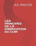 Cover: Les Principes de la Fabrication Du Cuir - exibook