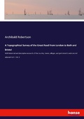 Cover: A Topographical Survey of the Great Road From London to Bath and Bristol - Hansebooks