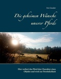 Cover: Die geheimen W&uuml;nsche unserer Pferde - Books on Demand