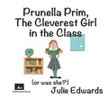 Cover: Prunella Prim, The Cleverest Girl in the Class (or was she?) - Bobbing Boat Books