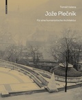 Cover: Joze Plecnik. F&uuml;r eine humanistische Architektur - Birkh&auml;user Verlag GmbH