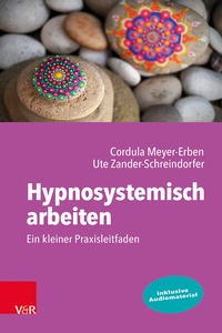 Abbildung von: Hypnosystemisch arbeiten: Ein kleiner Praxisleitfaden - Vandenhoeck & Ruprecht