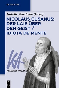 Abbildung von: Nicolaus Cusanus: Der Laie über den Geist / Idiota de mente - De Gruyter