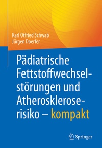 Abbildung von: Pädiatrische Fettstoffwechselstörungen und Atheroskleroserisiko - kompakt - Springer