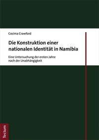 Abbildung von: Die Konstruktion einer nationalen Identität in Namibia - Tectum Wissenschaftsverlag