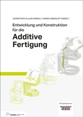 Cover: Entwicklung und Konstruktion f&uuml;r die Additive Fertigung - Vogel Communications Group GmbH & Co. KG