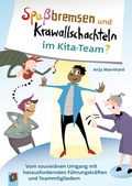Cover: Spa&szlig;bremsen und Krawallschachteln im Kita-Team? - Verlag an der Ruhr