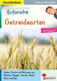 Abbildung von: Erforsche Getreidearten - KOHL VERLAG Der Verlag mit dem Baum