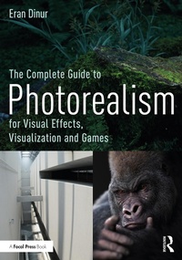 Abbildung von: The Complete Guide to Photorealism for Visual Effects, Visualization and Games - Routledge
