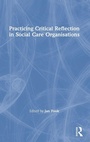 Cover: Practicing Critical Reflection in Social Care Organisations - Routledge